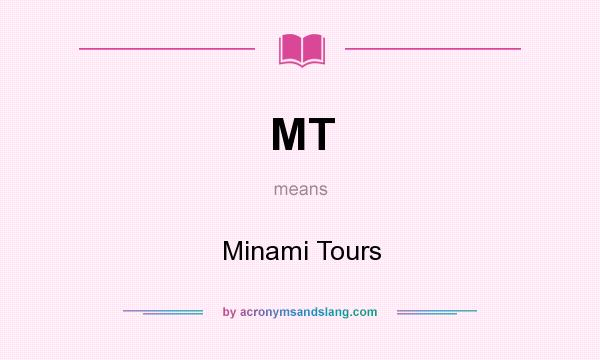 What does MT mean? It stands for Minami Tours