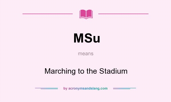 What does MSu mean? It stands for Marching to the Stadium