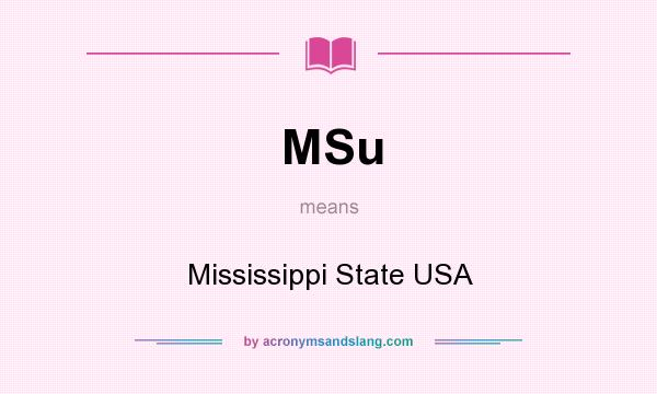 What does MSu mean? It stands for Mississippi State USA