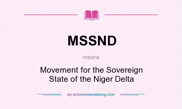 What does MSSND mean? It stands for Movement for the Sovereign State of the Niger Delta