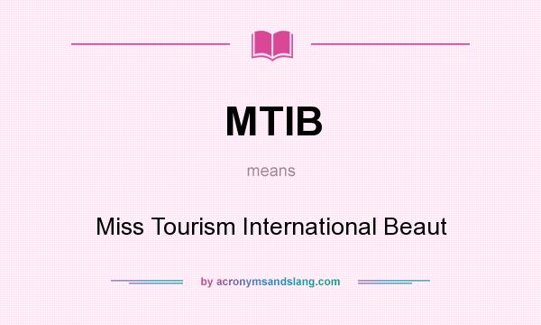 What does MTIB mean? It stands for Miss Tourism International Beaut
