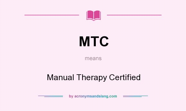 What does MTC mean? It stands for Manual Therapy Certified