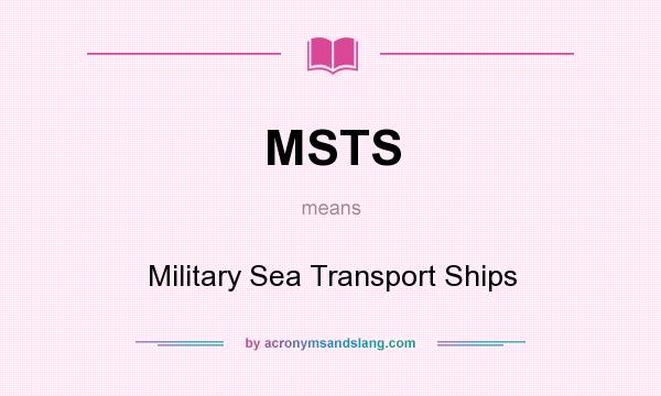 What does MSTS mean? It stands for Military Sea Transport Ships