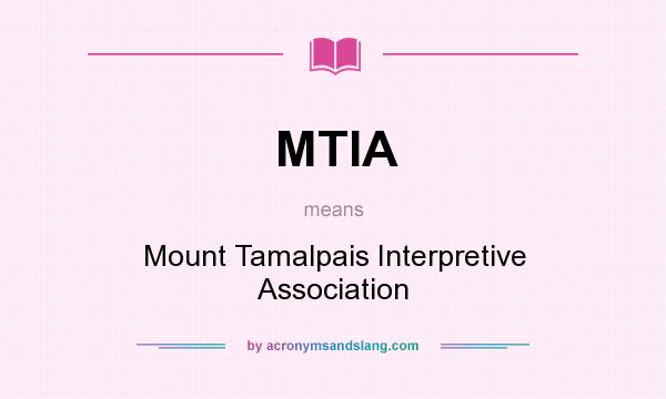 What does MTIA mean? It stands for Mount Tamalpais Interpretive Association