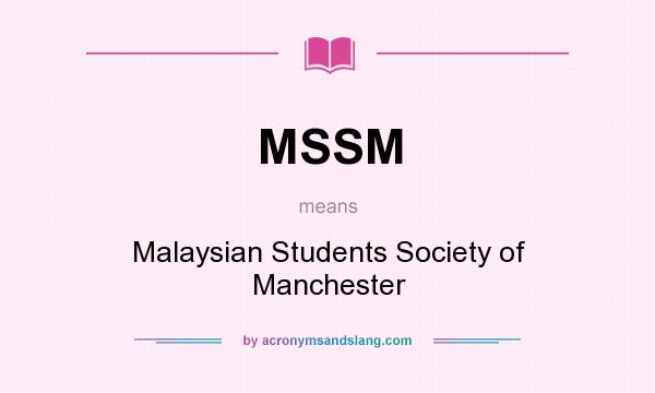 What does MSSM mean? It stands for Malaysian Students Society of Manchester