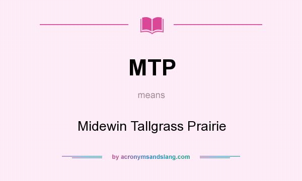 What does MTP mean? It stands for Midewin Tallgrass Prairie