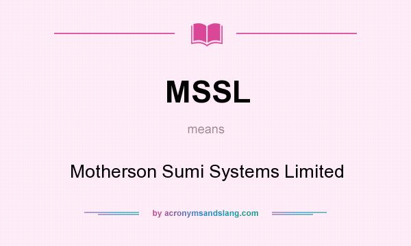 What does MSSL mean? It stands for Motherson Sumi Systems Limited