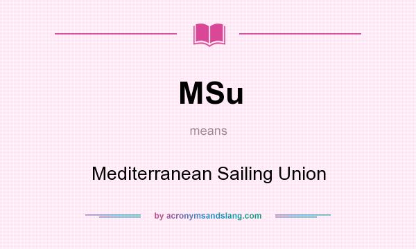 What does MSu mean? It stands for Mediterranean Sailing Union