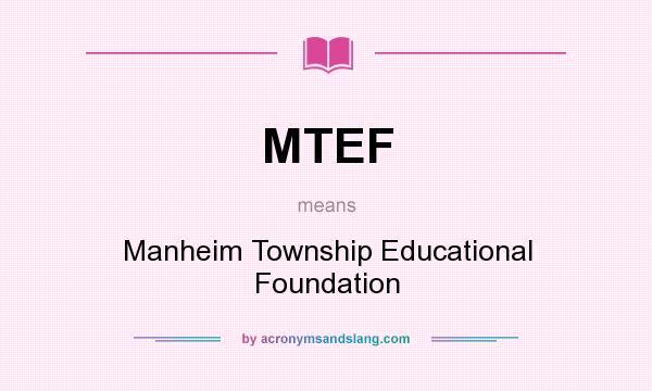 What does MTEF mean? It stands for Manheim Township Educational Foundation