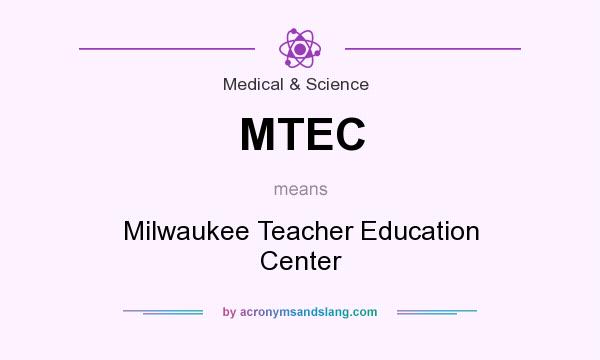 What does MTEC mean? It stands for Milwaukee Teacher Education Center