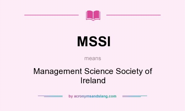 What does MSSI mean? It stands for Management Science Society of Ireland