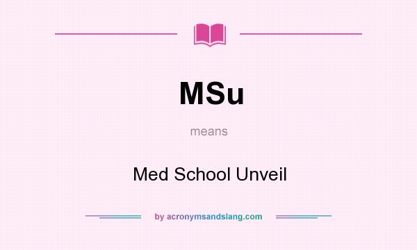 What does MSu mean? It stands for Med School Unveil