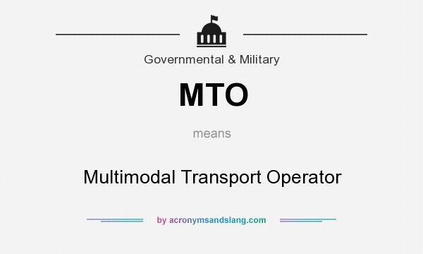 What does MTO mean? It stands for Multimodal Transport Operator