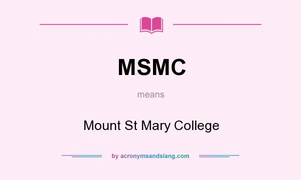 What does MSMC mean? It stands for Mount St Mary College