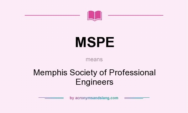What does MSPE mean? It stands for Memphis Society of Professional Engineers