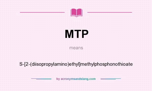 What does MTP mean? It stands for S-[2-(diisopropylamino)ethyl]methylphosphonothioate