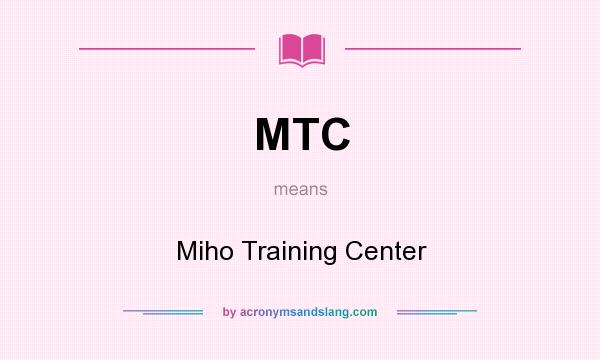 What does MTC mean? It stands for Miho Training Center