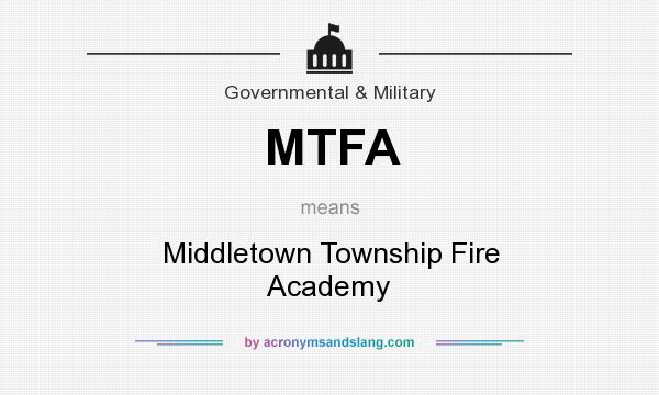 What does MTFA mean? It stands for Middletown Township Fire Academy