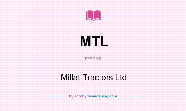 What does MTL mean? It stands for Millat Tractors Ltd