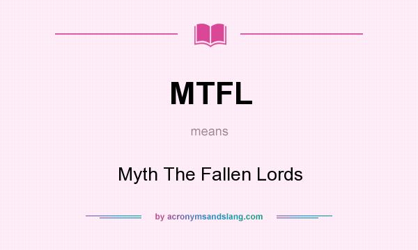 What does MTFL mean? It stands for Myth The Fallen Lords