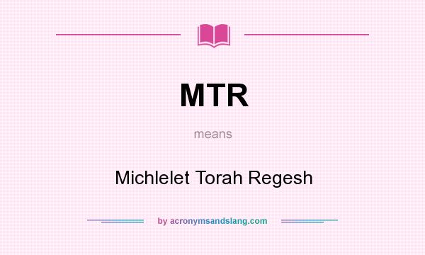 What does MTR mean? It stands for Michlelet Torah Regesh