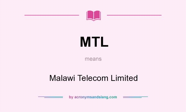 What does MTL mean? It stands for Malawi Telecom Limited