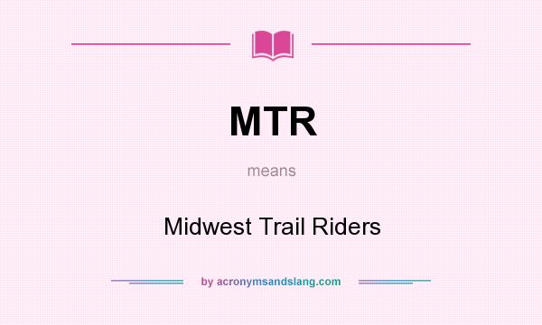 What does MTR mean? It stands for Midwest Trail Riders