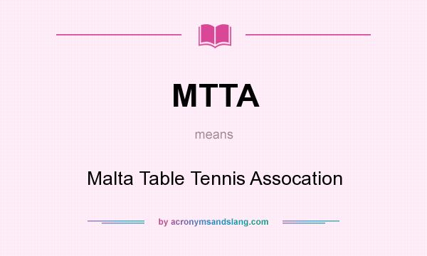 What does MTTA mean? It stands for Malta Table Tennis Assocation