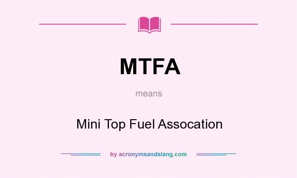 What does MTFA mean? It stands for Mini Top Fuel Assocation