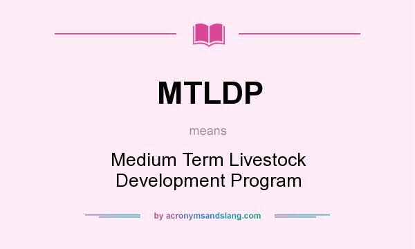 What does MTLDP mean? It stands for Medium Term Livestock Development Program