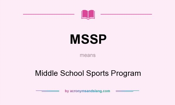 What does MSSP mean? It stands for Middle School Sports Program