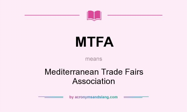 What does MTFA mean? It stands for Mediterranean Trade Fairs Association