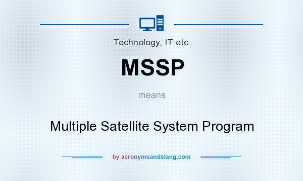 What does MSSP mean? It stands for Multiple Satellite System Program