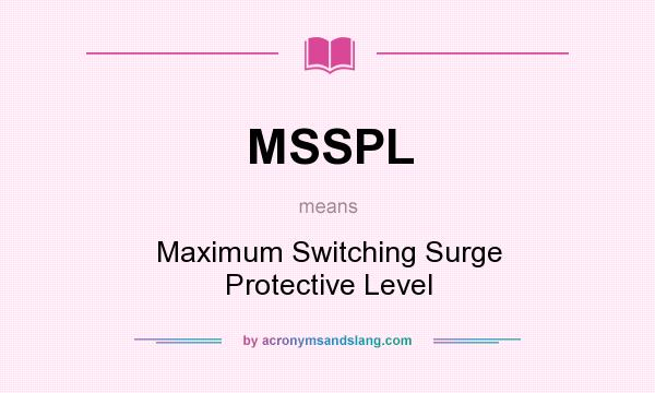 What does MSSPL mean? It stands for Maximum Switching Surge Protective Level