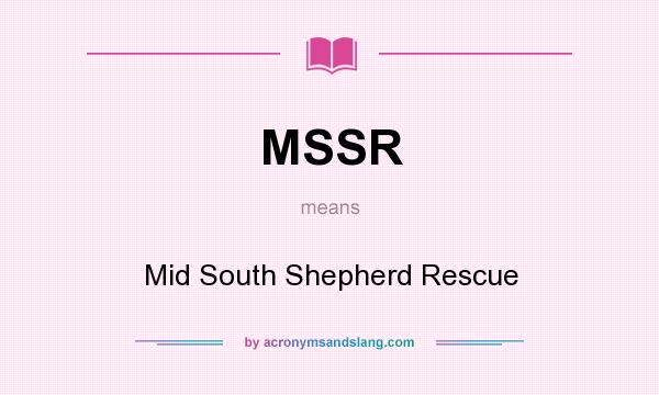 What does MSSR mean? It stands for Mid South Shepherd Rescue