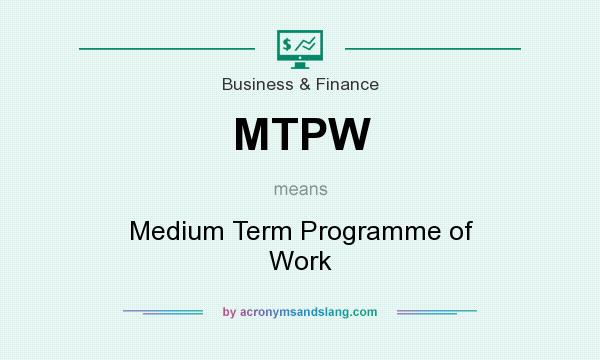What does MTPW mean? It stands for Medium Term Programme of Work