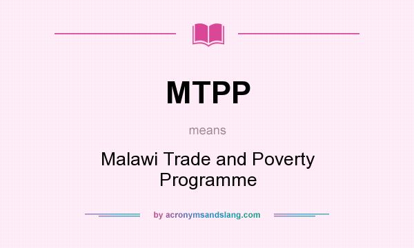 What does MTPP mean? It stands for Malawi Trade and Poverty Programme