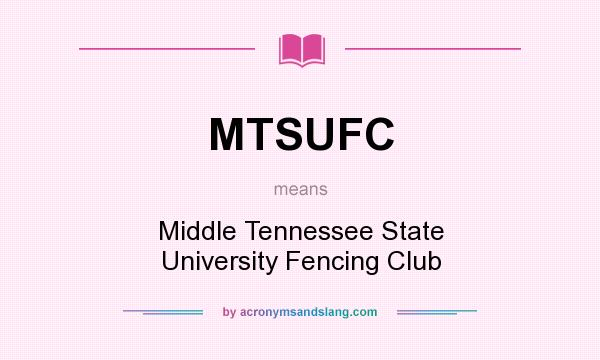 What does MTSUFC mean? It stands for Middle Tennessee State University Fencing Club