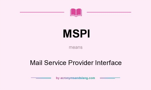 What does MSPI mean? It stands for Mail Service Provider Interface
