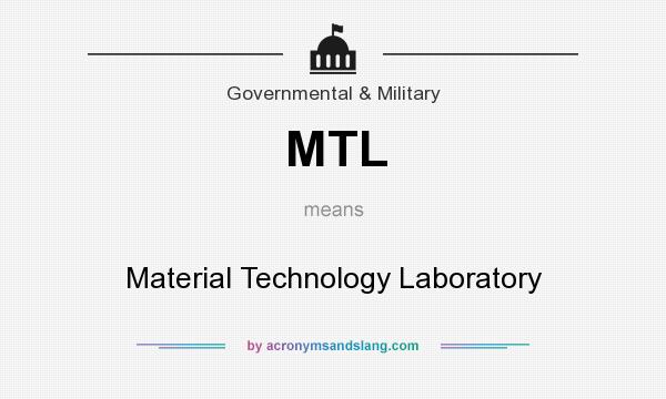 What does MTL mean? It stands for Material Technology Laboratory