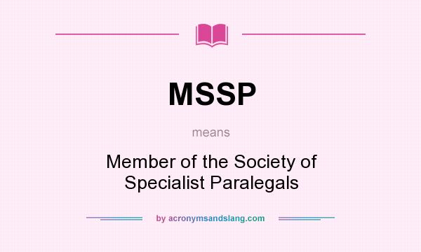 What does MSSP mean? It stands for Member of the Society of Specialist Paralegals
