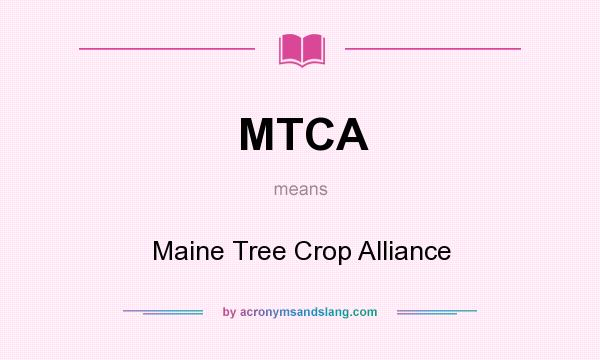 What does MTCA mean? It stands for Maine Tree Crop Alliance