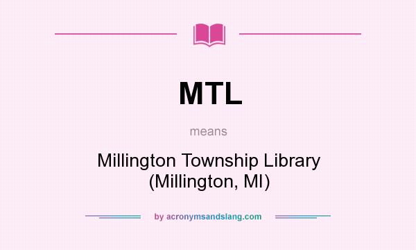 What does MTL mean? It stands for Millington Township Library (Millington, MI)