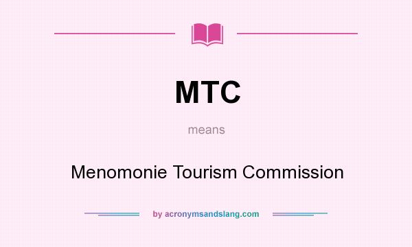 What does MTC mean? It stands for Menomonie Tourism Commission