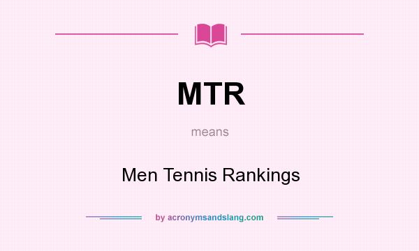 What does MTR mean? It stands for Men Tennis Rankings