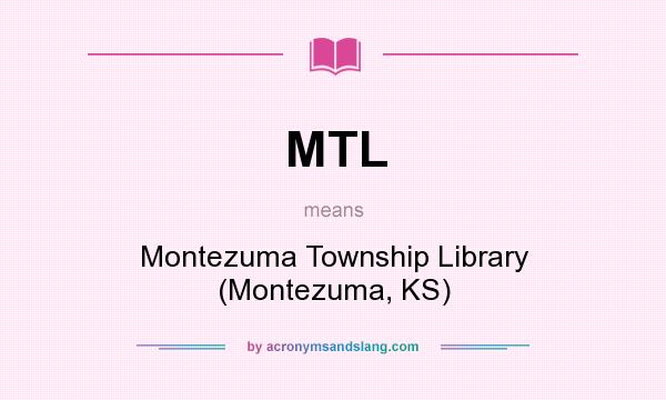 What does MTL mean? It stands for Montezuma Township Library (Montezuma, KS)