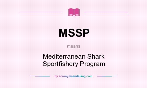 What does MSSP mean? It stands for Mediterranean Shark Sportfishery Program