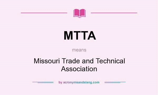 What does MTTA mean? It stands for Missouri Trade and Technical Association