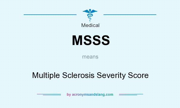 What does MSSS mean? It stands for Multiple Sclerosis Severity Score