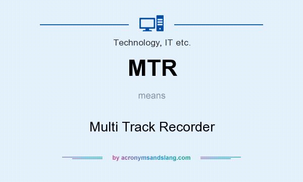 What does MTR mean? It stands for Multi Track Recorder